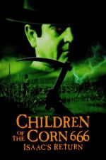 Children of the Corn 666: Isaacs Return / Децата на царевицата 666: Завръщането 